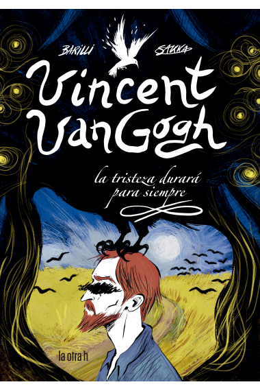 Vincent Van Gogh. La tristeza durará para siempre