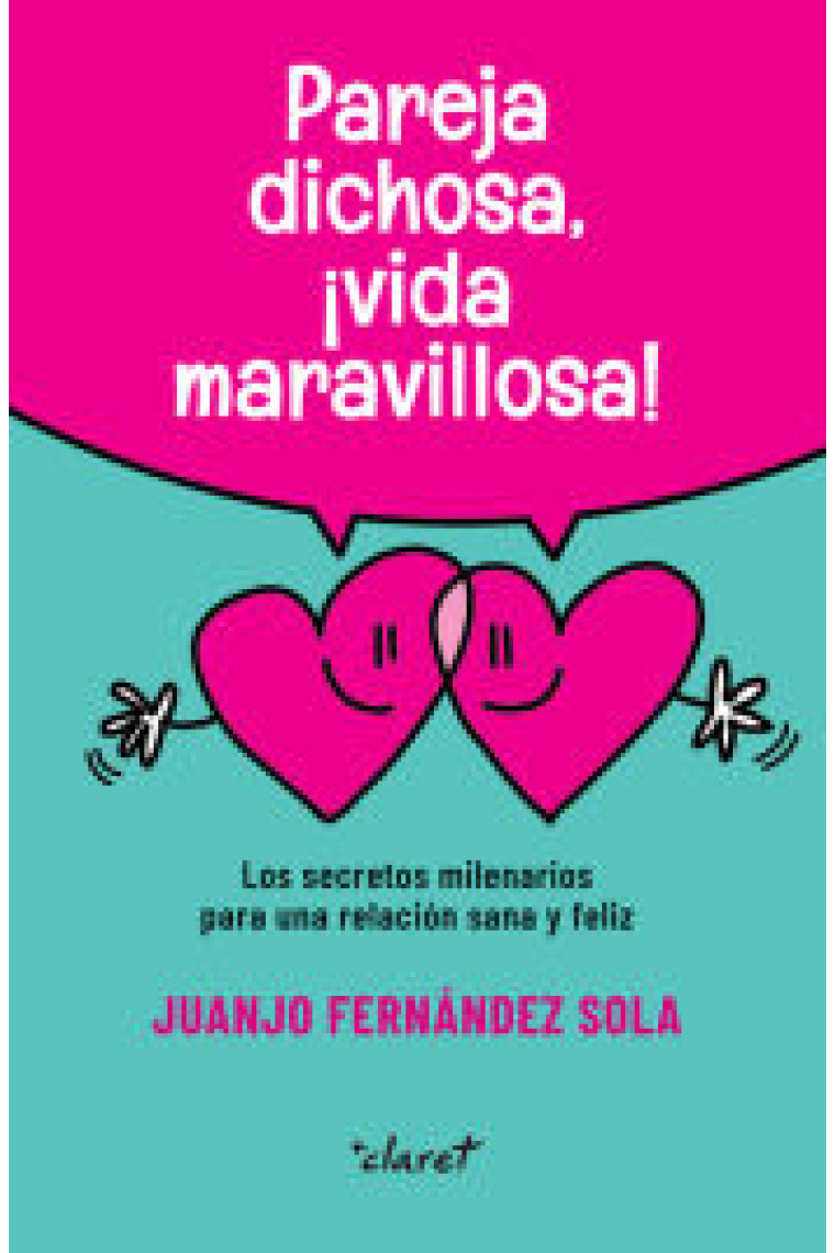 Pareja dichosa, ¡vida maravillosa! Los secretos milenarios para una relación sana y feliz