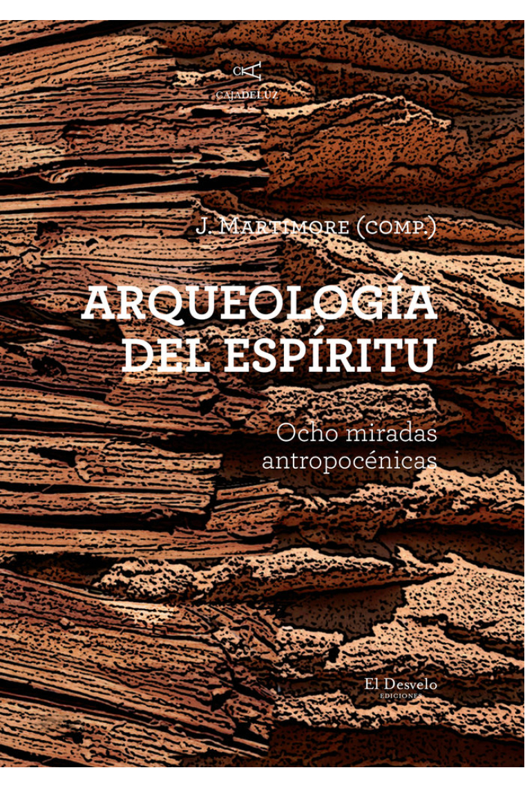 Arqueología del espíritu. Ocho miradas antropocénicas