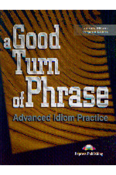 A Good turn of phrase : Advanced idiom practice