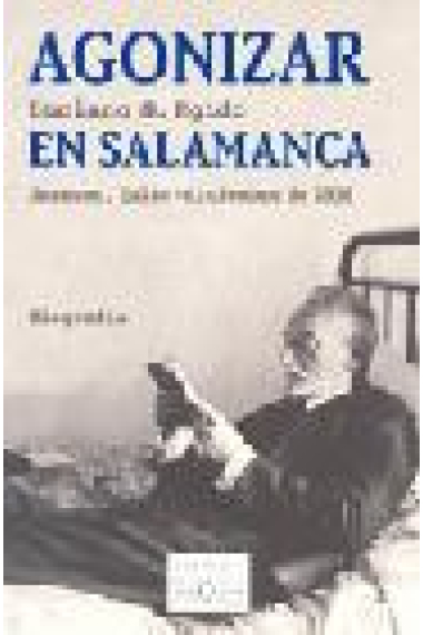 Agonizar en Salamanca: Unamuno, julio-diciembre de 1936