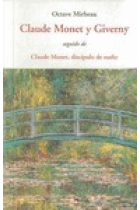 Claude Monet y Giverny. Seguido de Claude Monet, discípulo de nadie