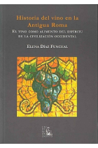 Historia del vino en la Antigua Roma: el vino como alimento del espíritu de la civilización occidental