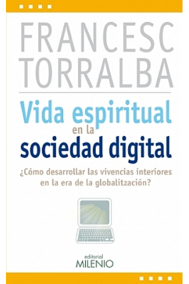 Vida espiritual en la sociedad digital: ¿Es posible desarrollar las vivencias interiores en la era de la globalización?