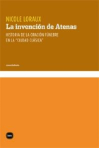 La invención de Atenas: historia de la oración fúnebre en la ciudad clásica