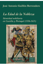 La Edad de la Nobleza. Identidad nobiliaria en Castilla y Portugal (1556-1621)