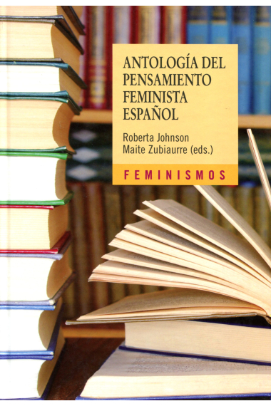 Antología del pensamiento feminista español (1726-2011)