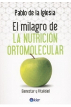 El milagro de la nutrición ortomolecular. Bienestar y vitalidad