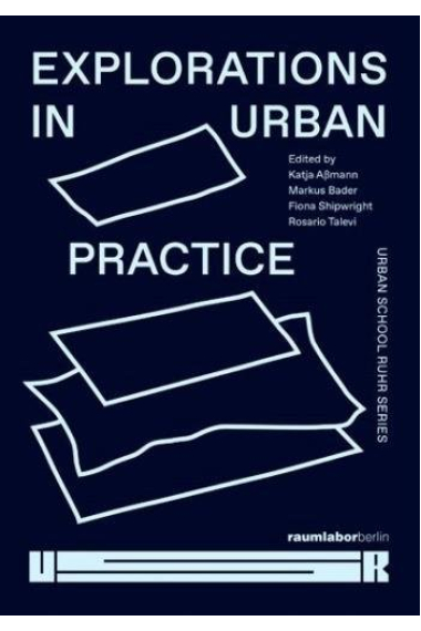 Explorations in Urban Practice. Urban School Ruhr Series