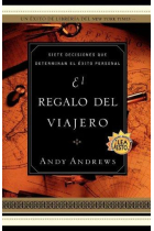 El regalo del viajero: siete decisiones que determinan el éxito personal