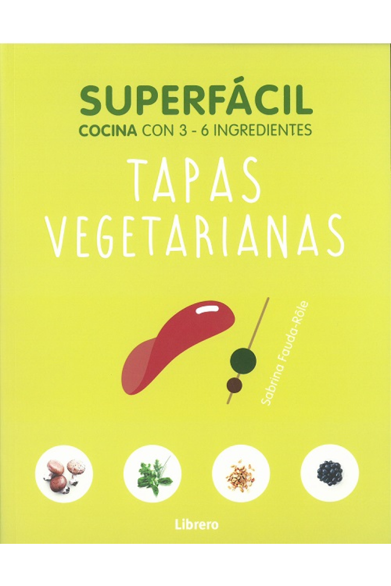 Superfácil. Cocina con 3-6 ingredientes. Tapas vegetarianas