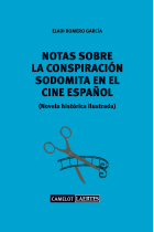 Notas sobre una conspiración sodomita en el cine español. Novela histórica ilustrada