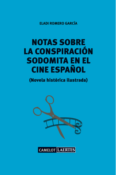 Notas sobre una conspiración sodomita en el cine español. Novela histórica ilustrada