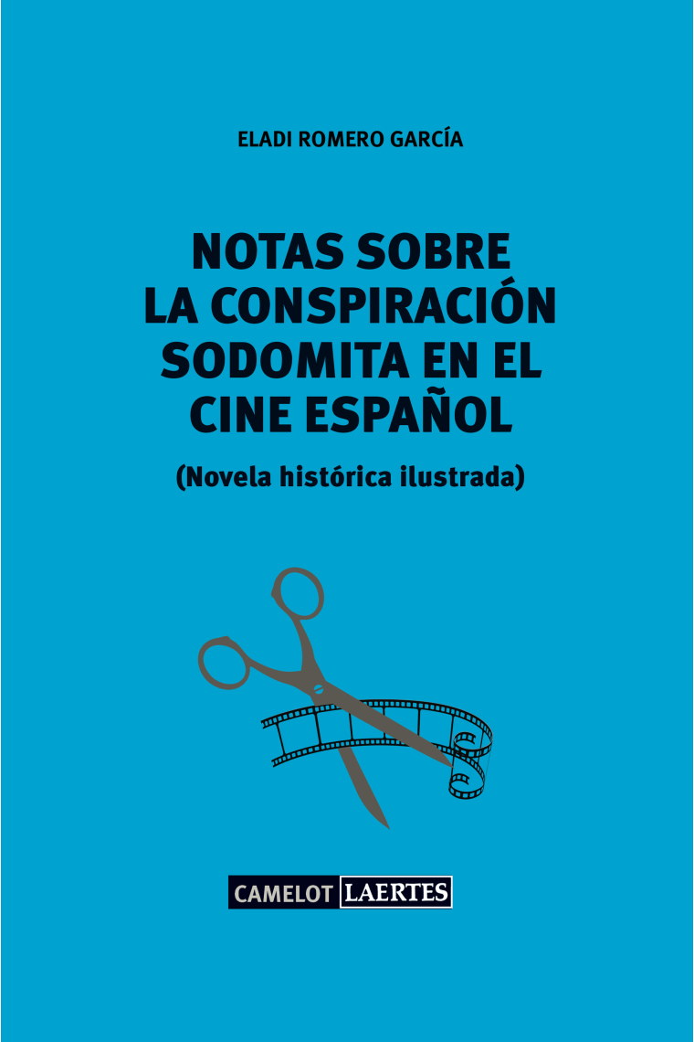 Notas sobre una conspiración sodomita en el cine español. Novela histórica ilustrada