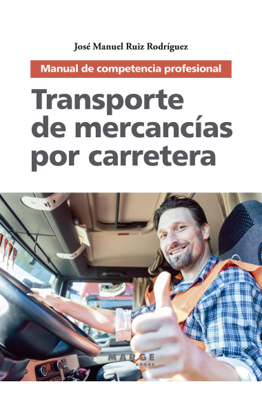 Transporte de mercancías por carretera. Manual de competencia profesional