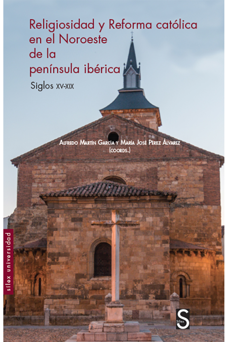 Religiosidad y reforma católica en el Noroeste de la península ibérica. Siglos XV-XIX