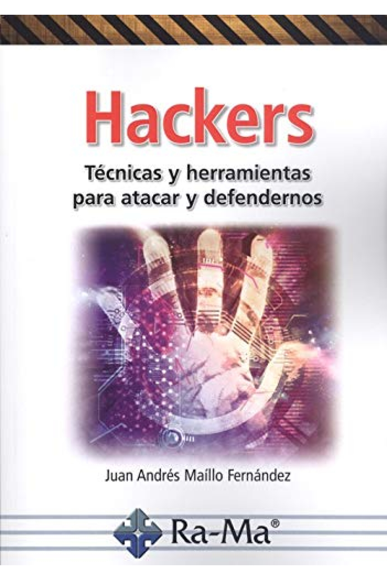 Hackers. Técnicas y Herramientas para Atacar y Defendernos