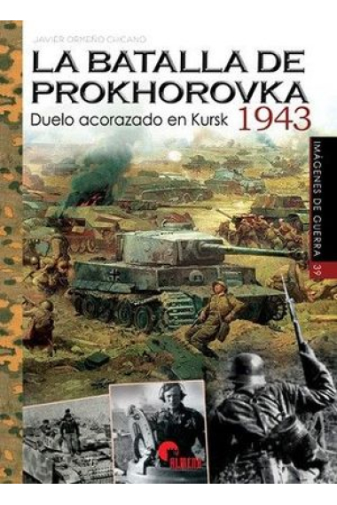 La batalla de Prokhorovka 1943. Duelo acorazado en kursk