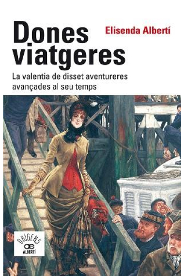 Dones viatgeres. La valentia de disset aventureres avançades al seu temps