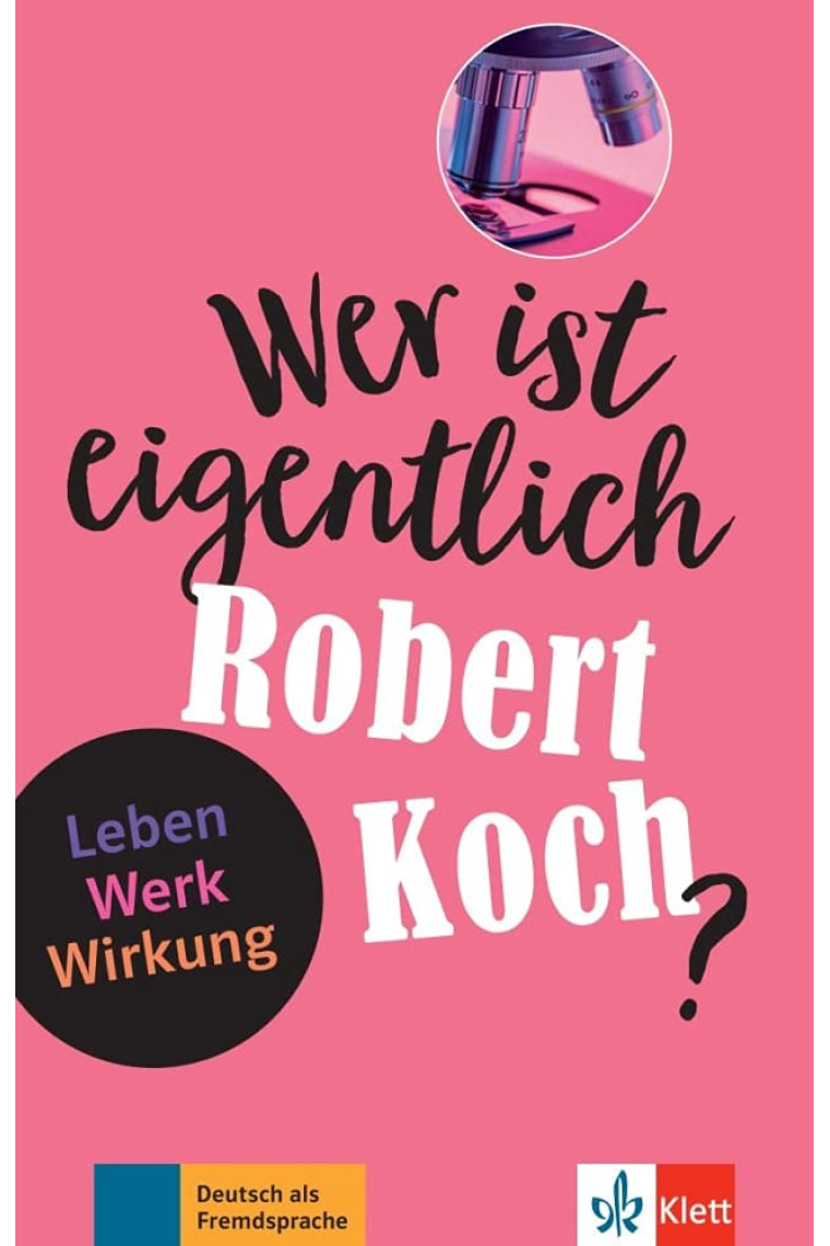 Wer ist eigentlich Robert Koch?: Leben - Werk - Wirkung - Niveau A2-B1