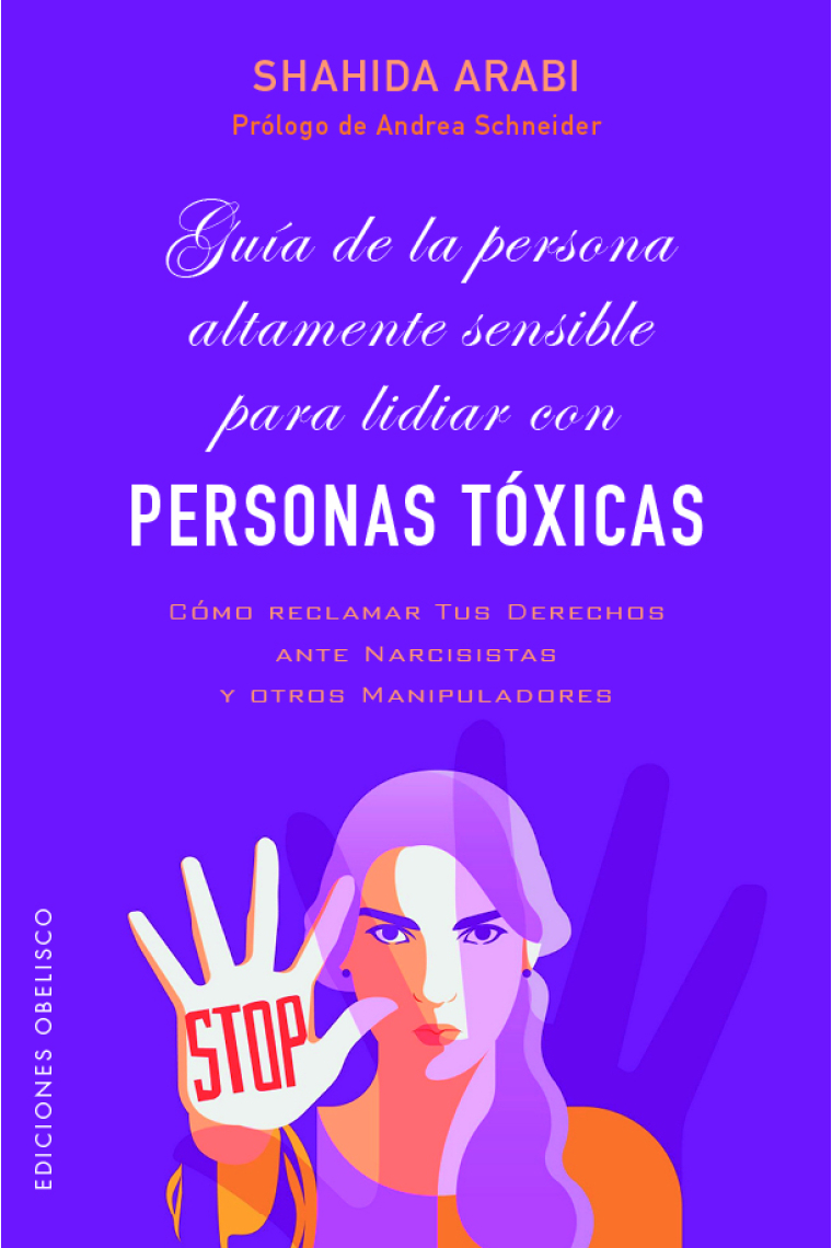 Guía de la persona altamente sensible para lidiar con personas tóxicas. Cómo reclamar tus derechos ante narcisistas y otros manipuladores