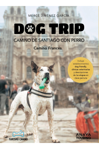 Dog trip. Camino de Santiago con perro (Camino francés)