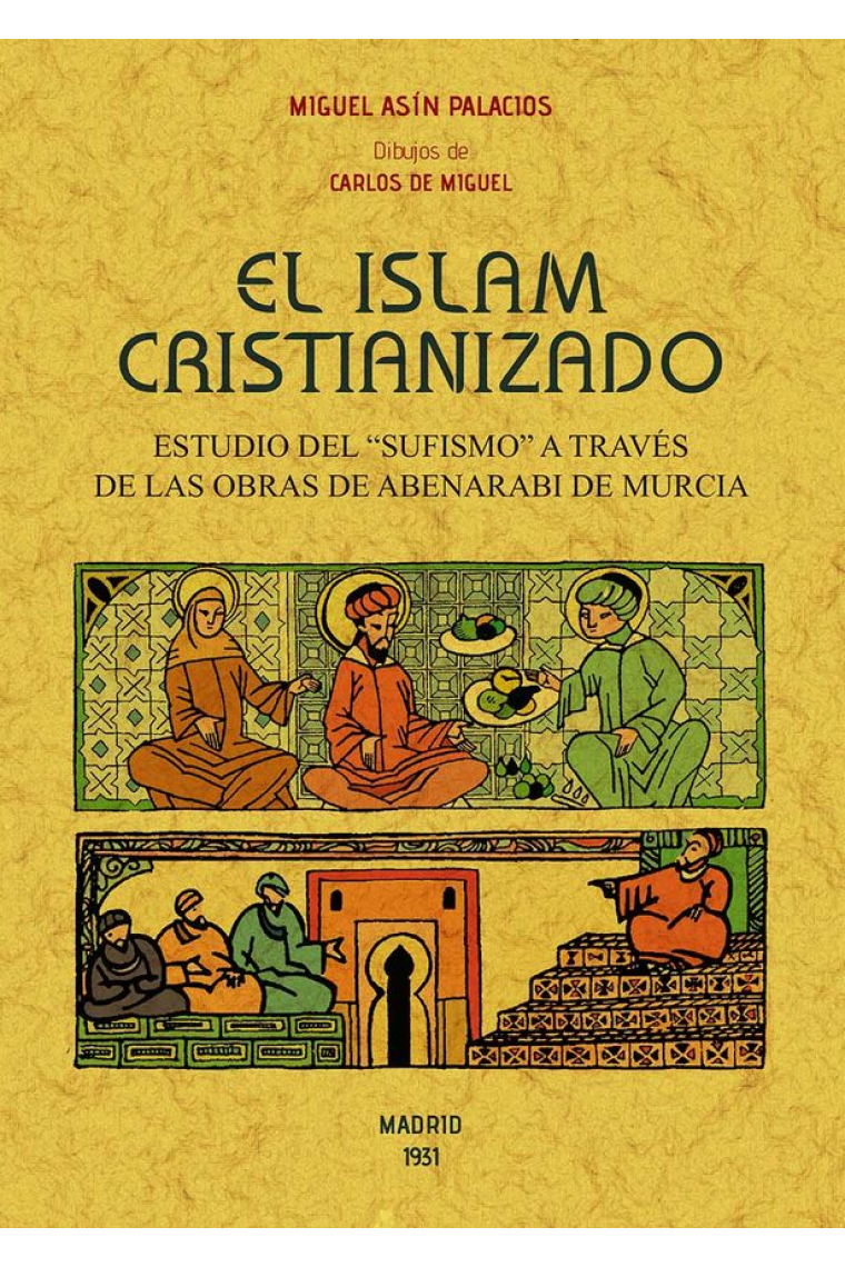 El Islam cristianizado: estudio del sufismo a través de las obras de Abenarabi de Murcia