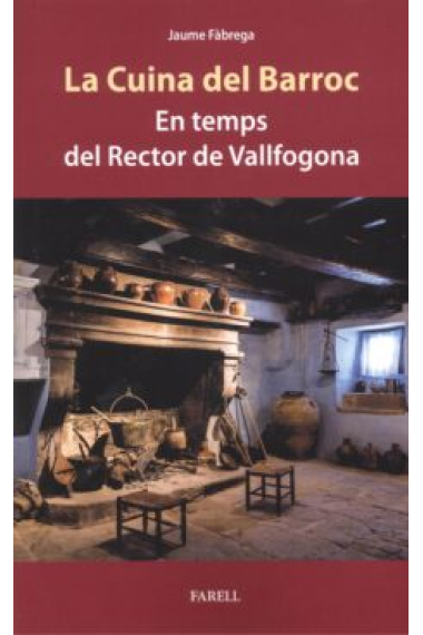 La cuina del barroc. En temps del Rector de Vallfogona