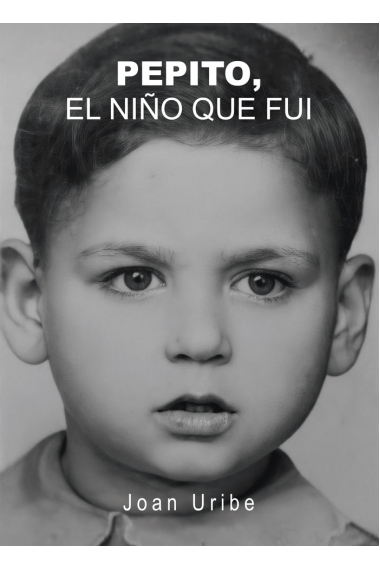 PEPITO, EL NIÑO QUE FUI