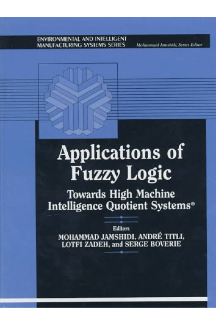 Applications of Fuzzy Logic : towards high machine intelligence quotie