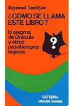 ¿Cómo se llama este libro?: El enigma de Drácula y otros pasatiempos lógicos