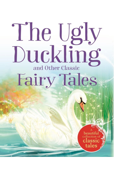 THE UGLY DUCKLING AND OTHER CLASSIC FAIRY TALES