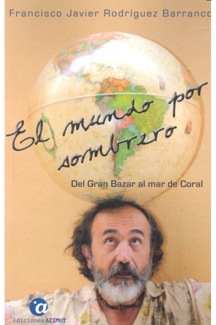 El mundo por sombrero. Tomo I: del Gran Bazar al mar de Coral