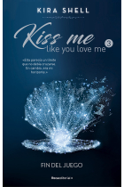 FIN DEL JUEGO (KISS ME LIKE YOU LOVE ME 3)