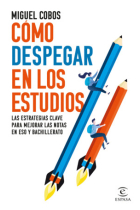 Cómo despegar en los estudios. Las estrategias clave para mejorar las notas en ESO y Bachillerato