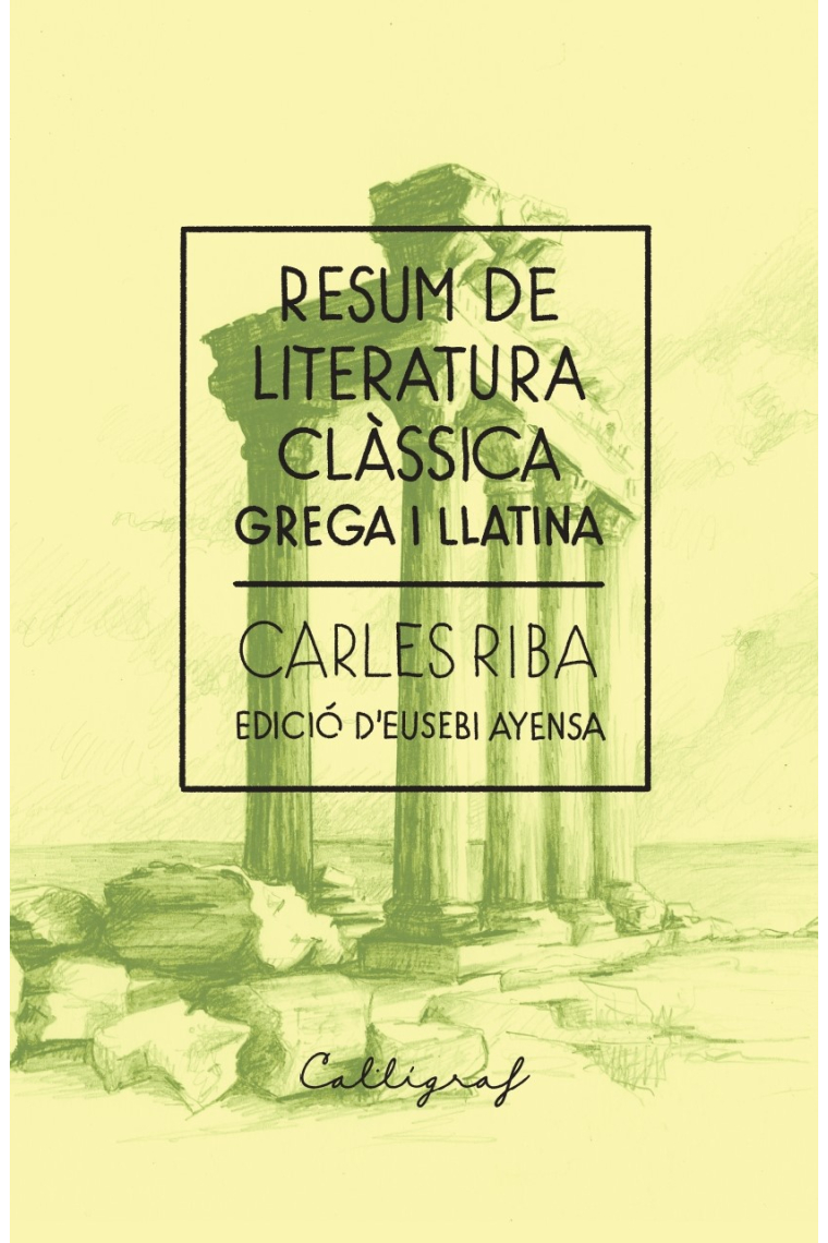 Resum de literatura clàssica: grega i llatina (Edició actualitzada en sol volum)