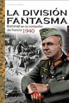 La division fantasma. Rommel en la campaña del Francia 1940