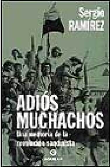 Adiós muchachos. Una memoria de la revolución sandinista