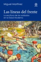 Las líneas del frente. La escritura de los soldados en el mundo hispánico de principios de la Edad Moderna