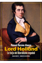 Lord Holland. La forja del liberalismo español. Los amigos políticos, 1793-1840