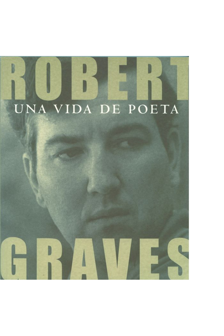 ROBERT GRAVES UNA VIDA DE POETA