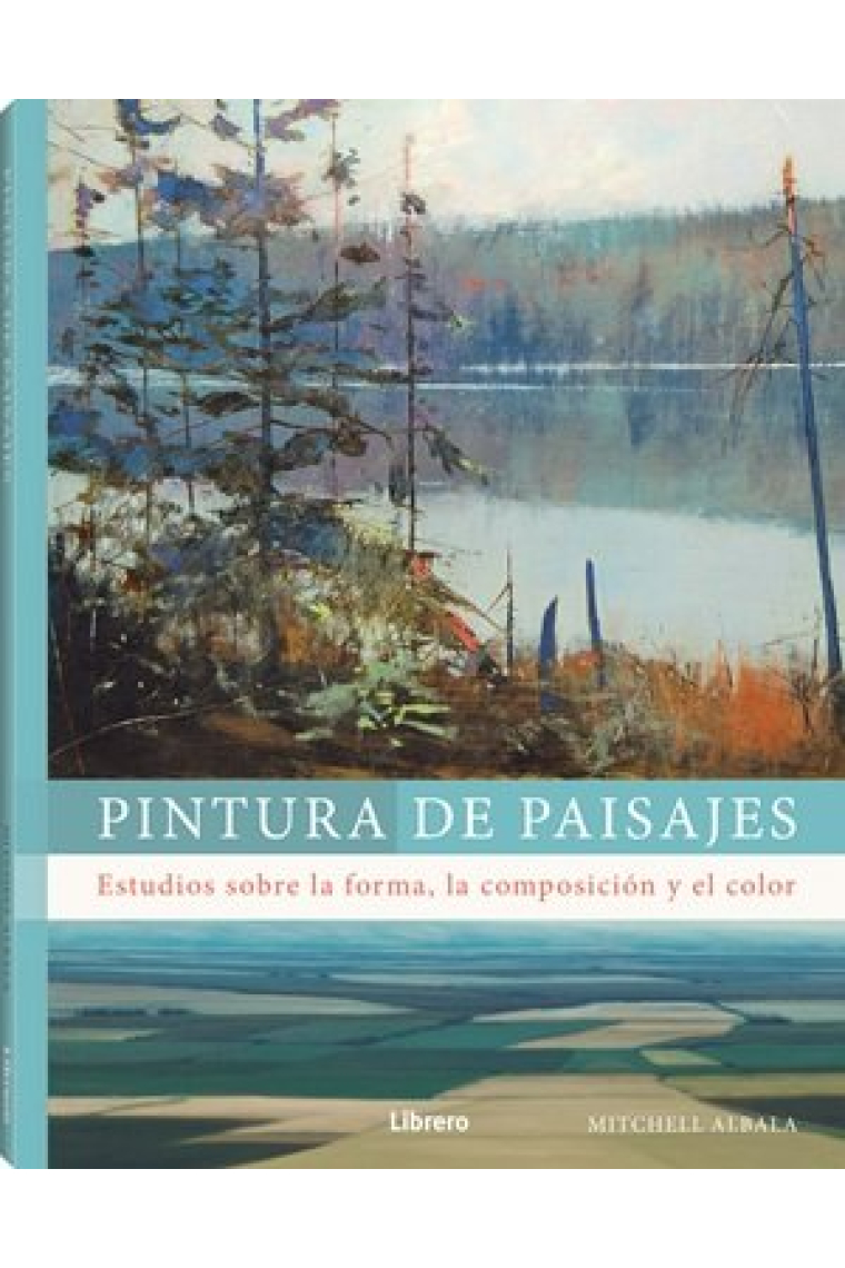 Pintura de paisajes. Estudios sobre la forma, la composición y el color