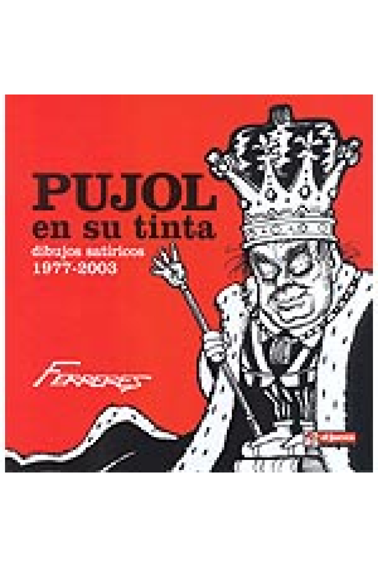 Pujol en su tinta. Dibujos satíricos 1977-2003