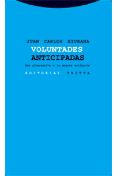 Voluntades anticipadas:Una alternativa a la muerte solitaria