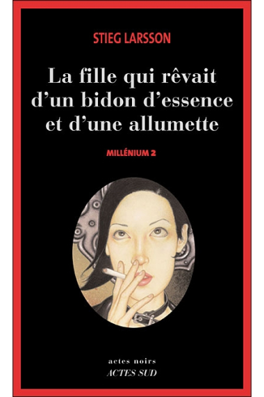 Millenium T2. La fille qui rêvait du bidon d'essence et d'une allumette