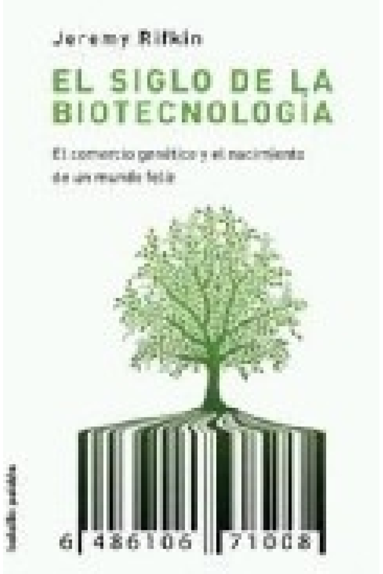 El siglo de la biotecnología . El comercio genético y el nacimiento de un mundo feliz