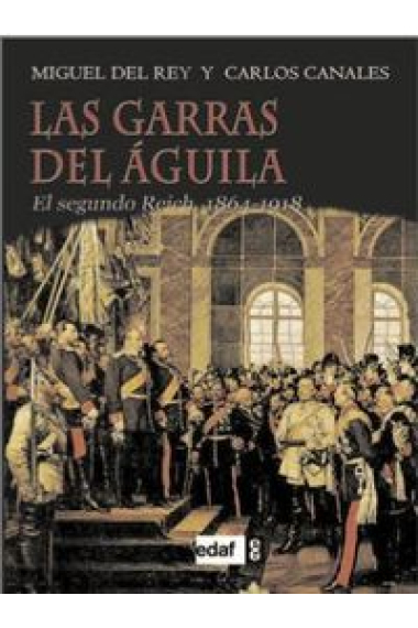 Las garras del águila. El Segundo Reich (1864-1918)