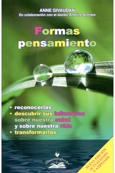 Formas pensamiento. Descubrir y aprender sus influencias sobre nuestra salud y nuestra vida