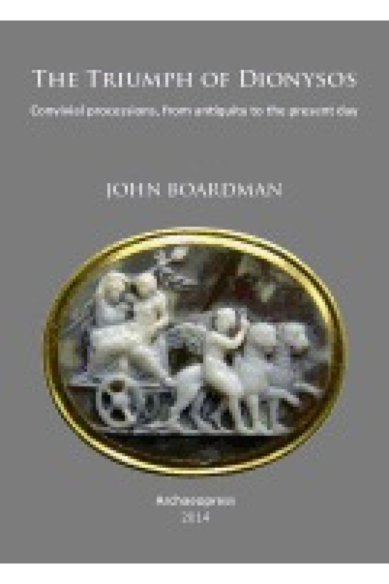 The triumph of Dionysos: convivial processions, from Antiquity to the present day