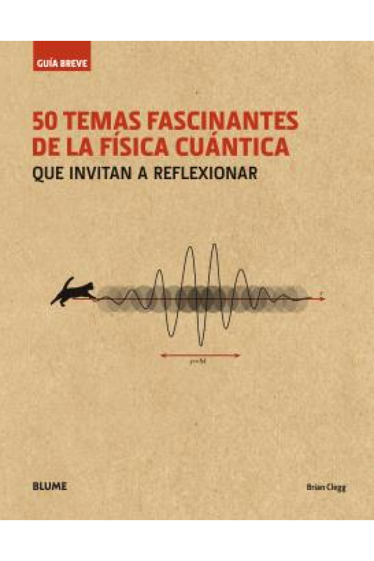 Guía breve. 50 temas fascinantes de la física cuántica (rústica). que invitan a reflexionar